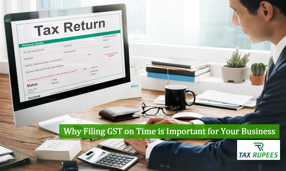 Why Filing GST on Time is Important for Your Business