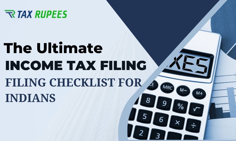 The Ultimate Income Tax Filing Checklist for Indians