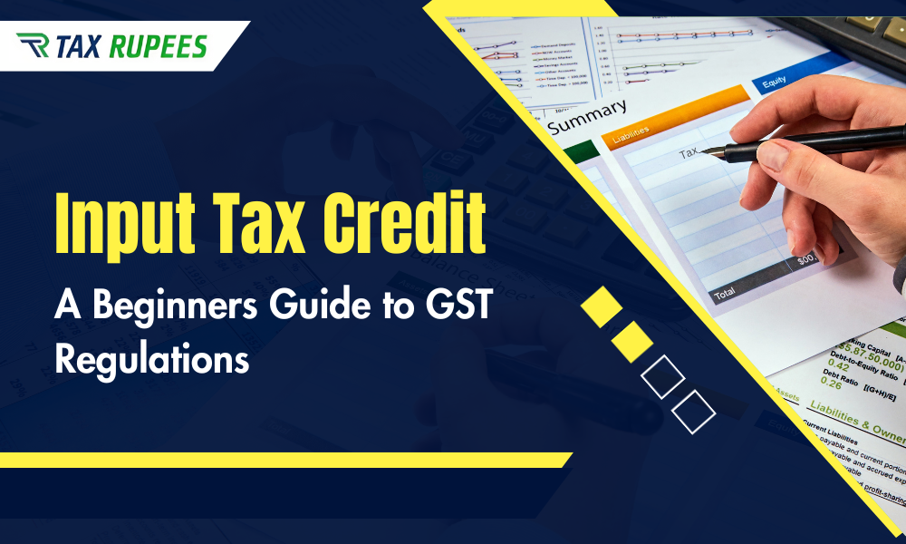 Input Tax Credit: A Beginners Guide to GST Regulations