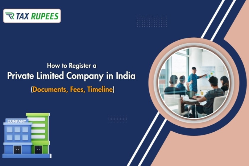 How to Register a Private Limited Company in India (Documents, Fees, Timeline)